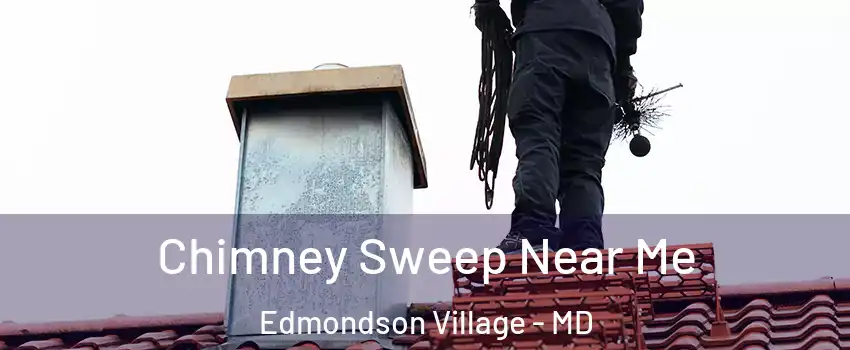 Chimney Sweep Near Me Edmondson Village - MD