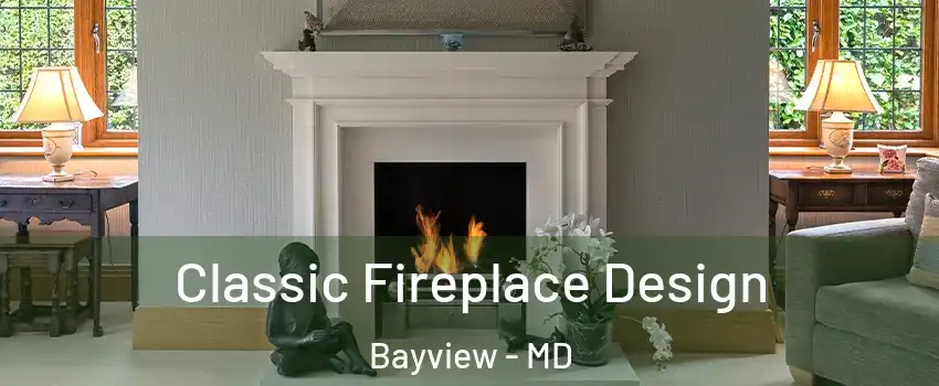 Classic Fireplace Design Bayview - MD