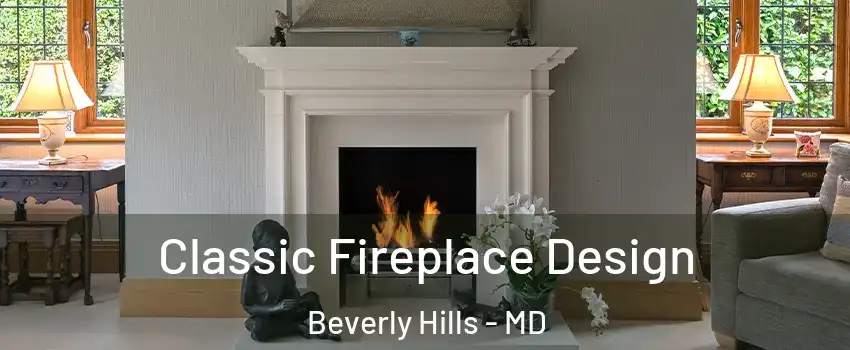 Classic Fireplace Design Beverly Hills - MD