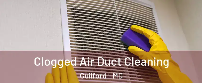 Clogged Air Duct Cleaning Guilford - MD