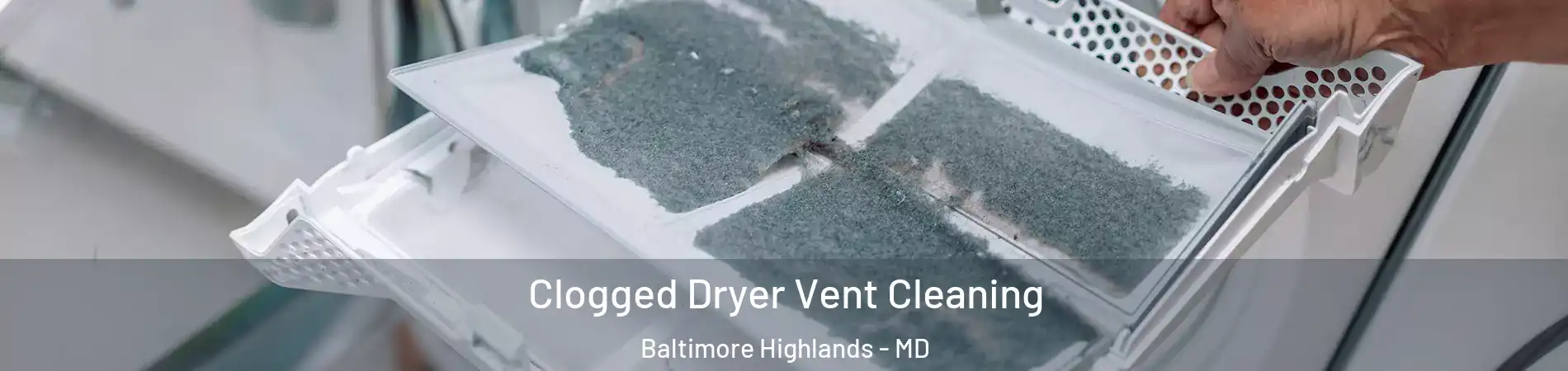 Clogged Dryer Vent Cleaning Baltimore Highlands - MD