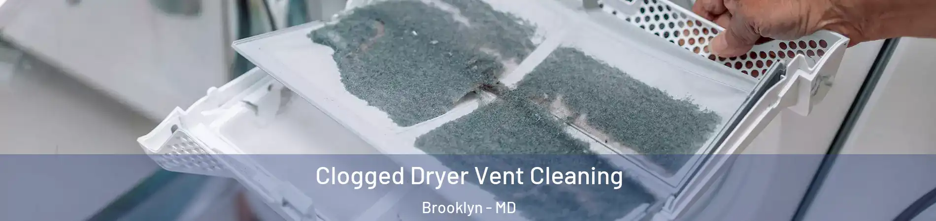 Clogged Dryer Vent Cleaning Brooklyn - MD