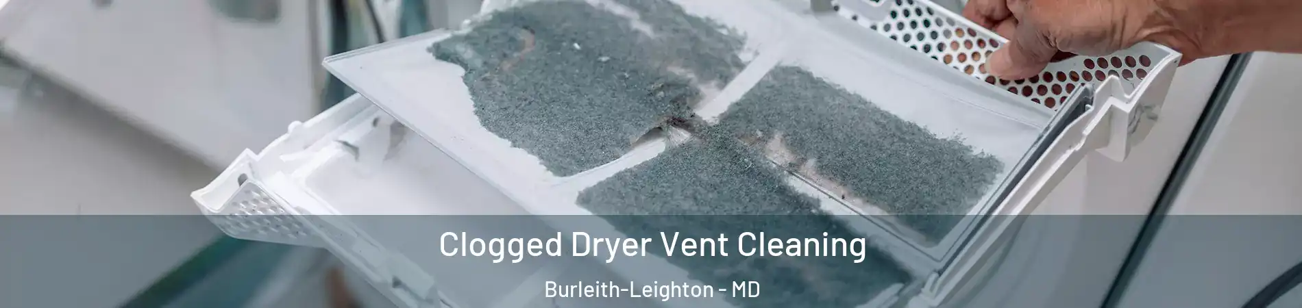 Clogged Dryer Vent Cleaning Burleith-Leighton - MD