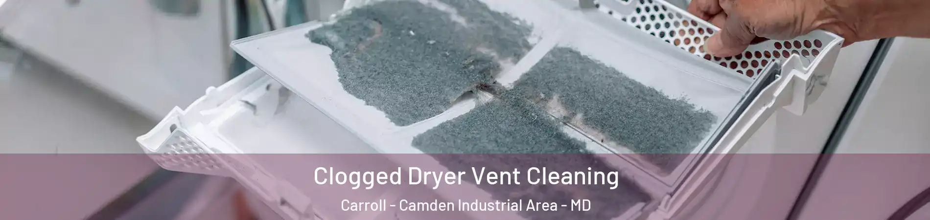 Clogged Dryer Vent Cleaning Carroll - Camden Industrial Area - MD