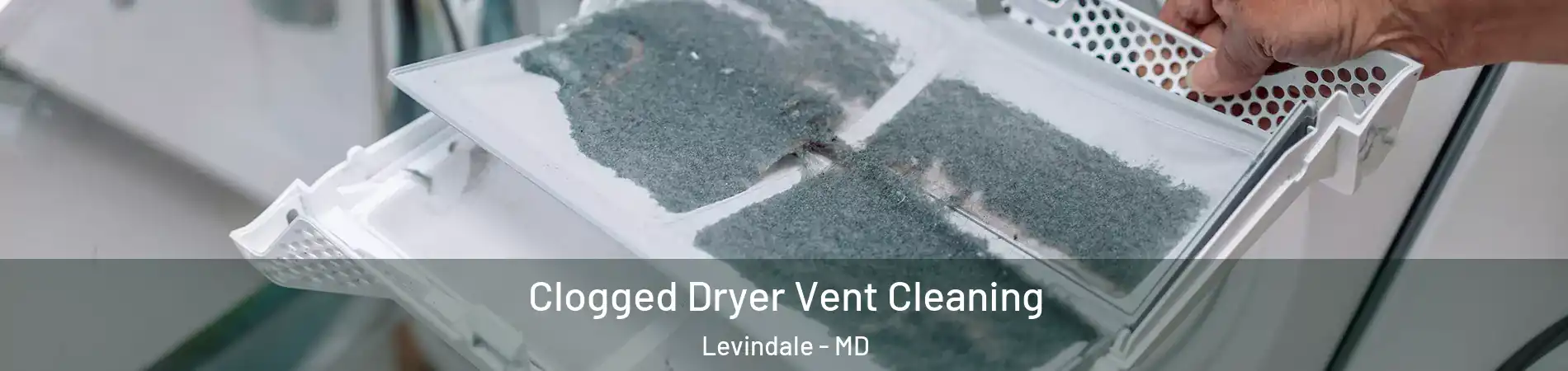 Clogged Dryer Vent Cleaning Levindale - MD