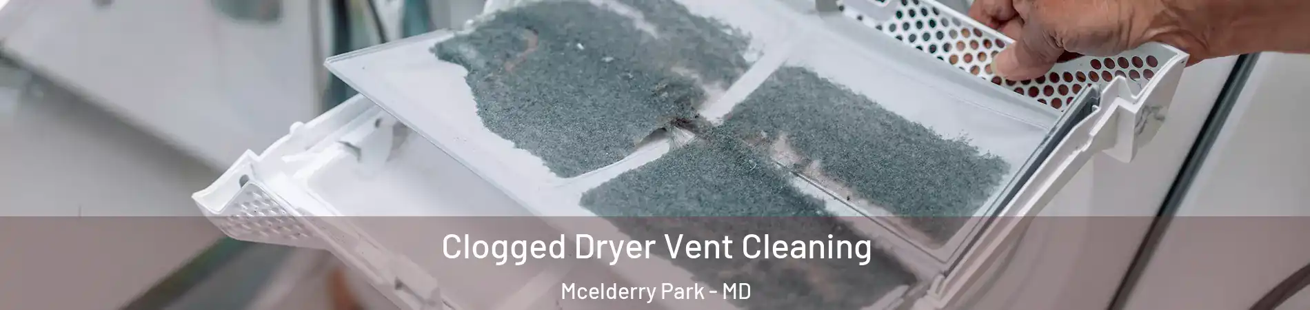 Clogged Dryer Vent Cleaning Mcelderry Park - MD