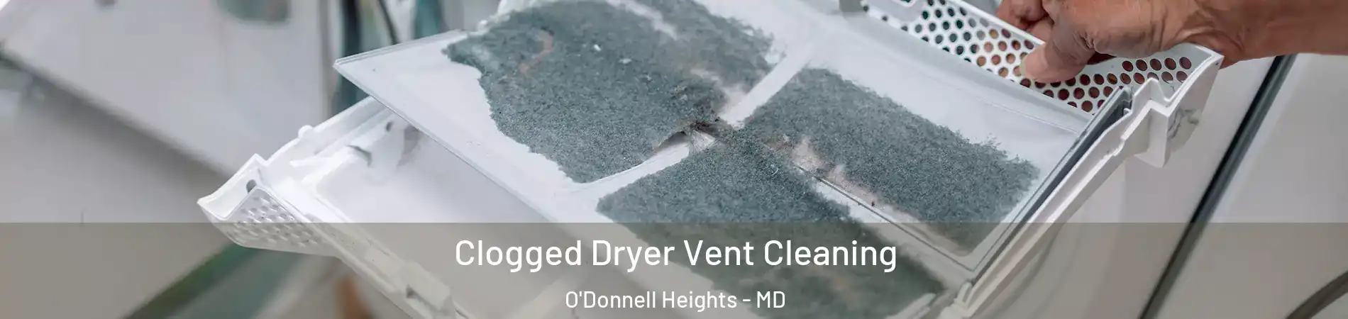 Clogged Dryer Vent Cleaning O'Donnell Heights - MD