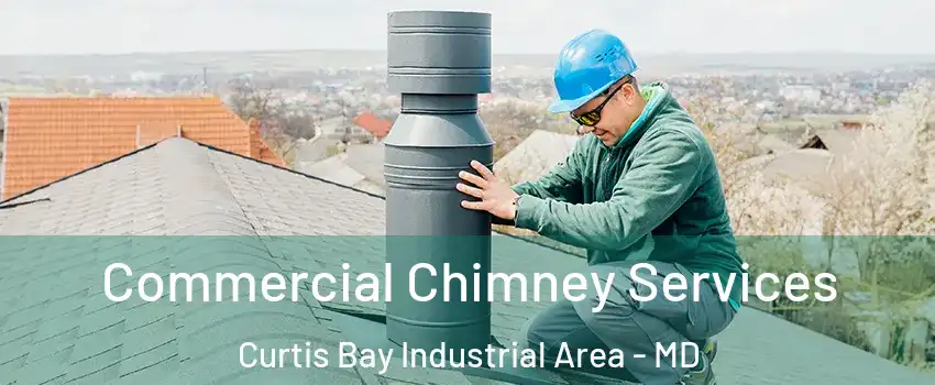 Commercial Chimney Services Curtis Bay Industrial Area - MD