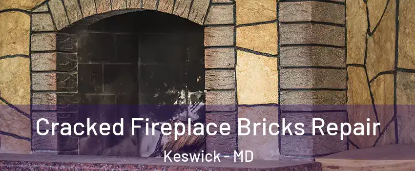 Cracked Fireplace Bricks Repair Keswick - MD