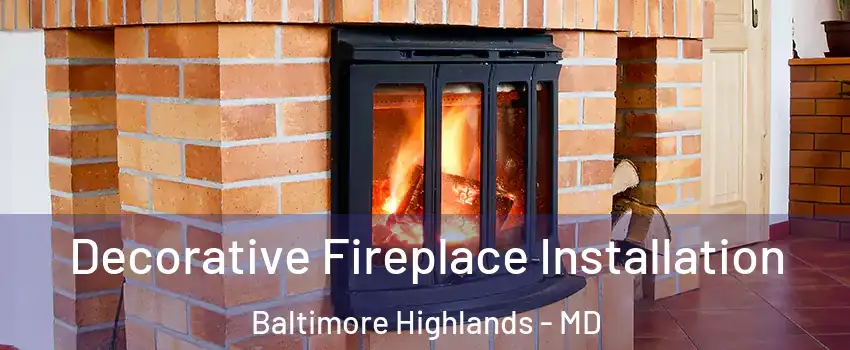 Decorative Fireplace Installation Baltimore Highlands - MD