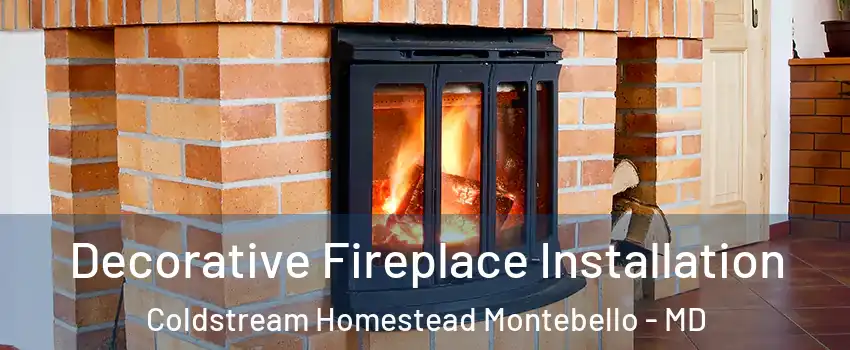 Decorative Fireplace Installation Coldstream Homestead Montebello - MD