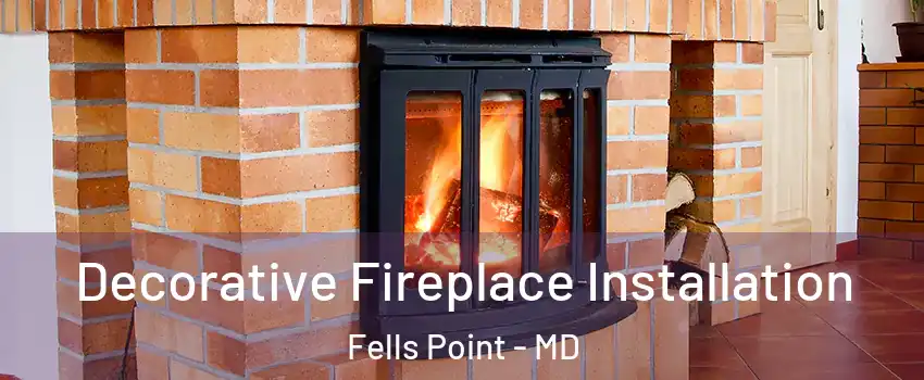 Decorative Fireplace Installation Fells Point - MD