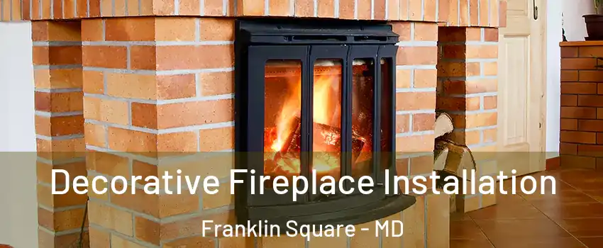 Decorative Fireplace Installation Franklin Square - MD