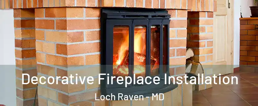 Decorative Fireplace Installation Loch Raven - MD