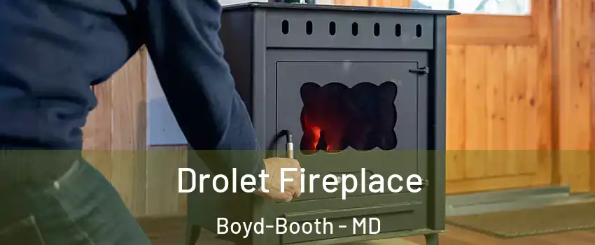 Drolet Fireplace Boyd-Booth - MD