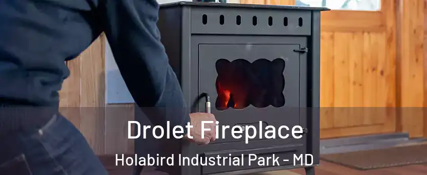 Drolet Fireplace Holabird Industrial Park - MD