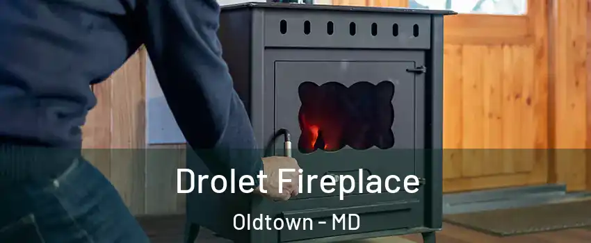 Drolet Fireplace Oldtown - MD