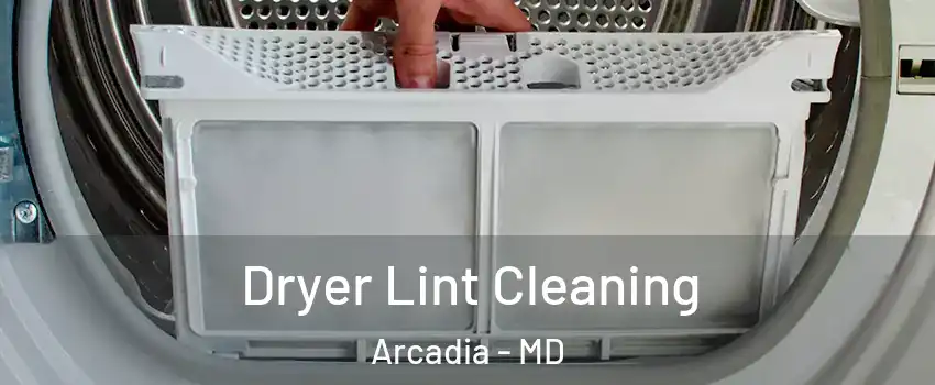 Dryer Lint Cleaning Arcadia - MD