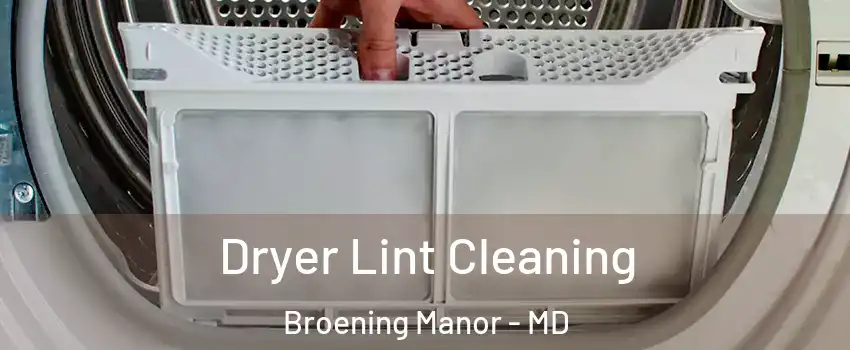 Dryer Lint Cleaning Broening Manor - MD