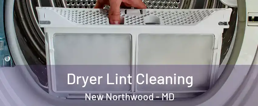 Dryer Lint Cleaning New Northwood - MD