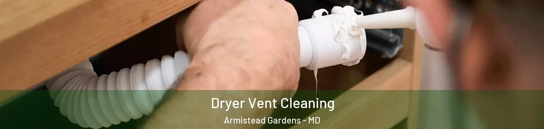 Dryer Vent Cleaning Armistead Gardens - MD