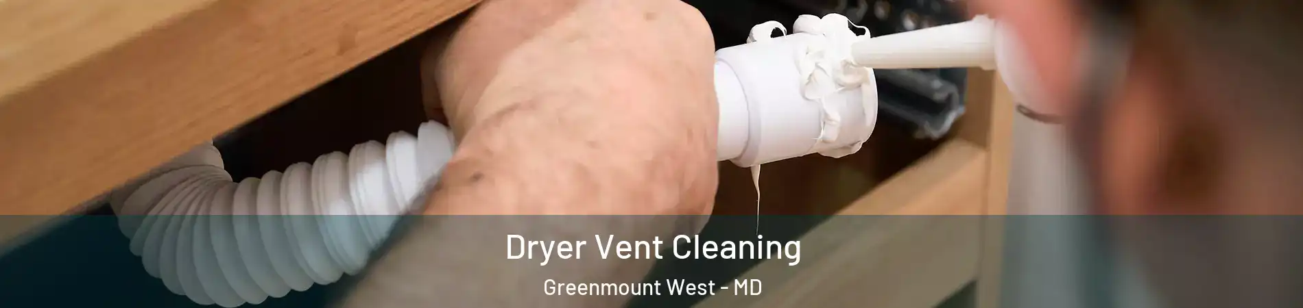 Dryer Vent Cleaning Greenmount West - MD