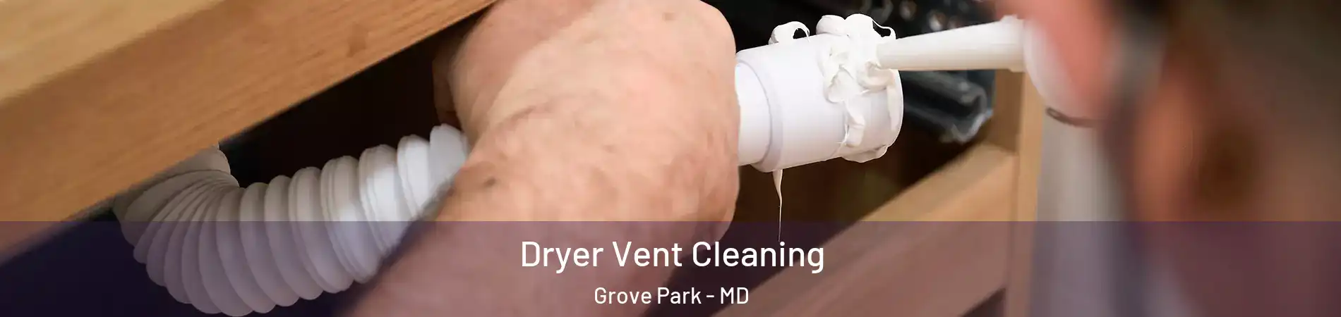 Dryer Vent Cleaning Grove Park - MD