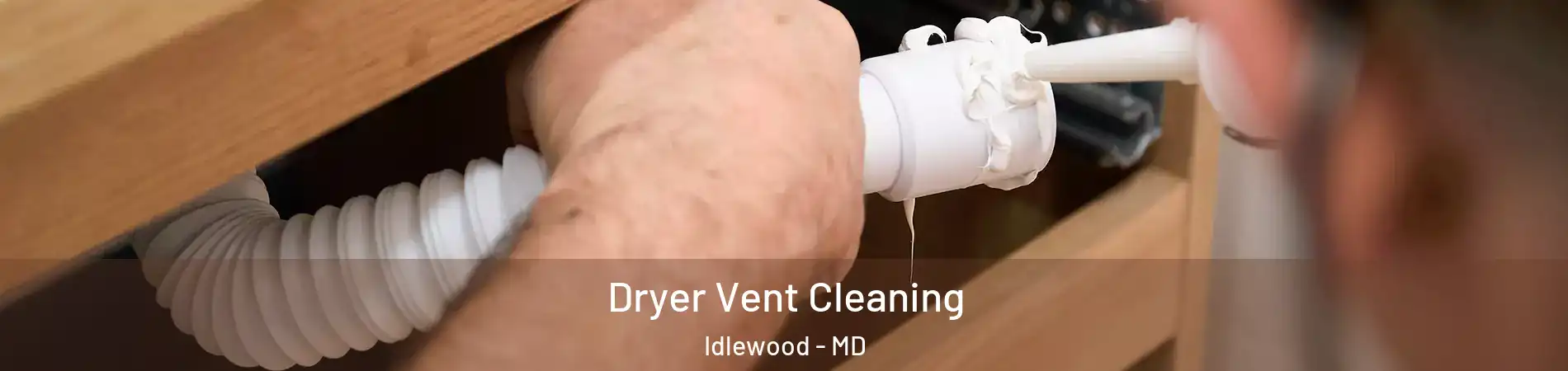 Dryer Vent Cleaning Idlewood - MD