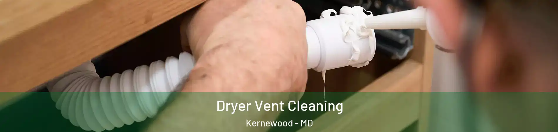 Dryer Vent Cleaning Kernewood - MD