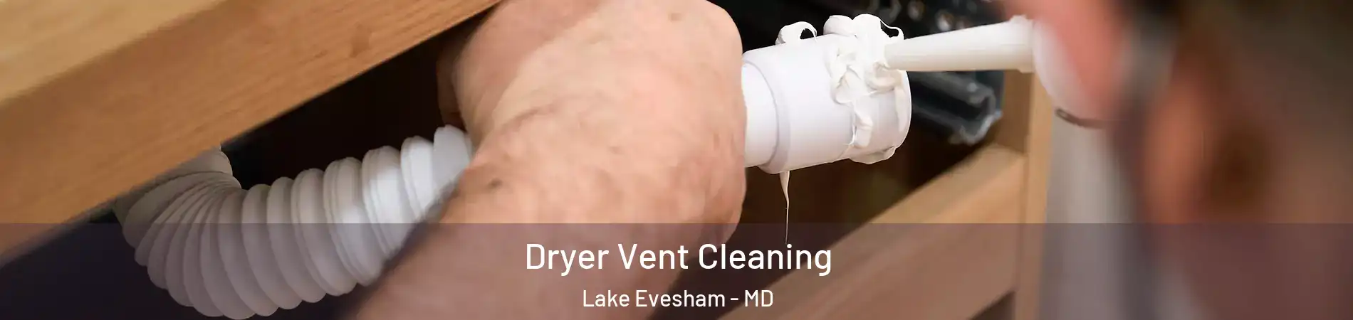 Dryer Vent Cleaning Lake Evesham - MD