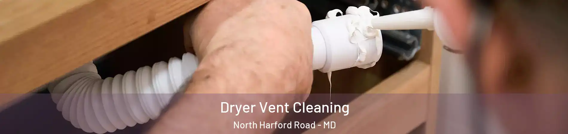 Dryer Vent Cleaning North Harford Road - MD