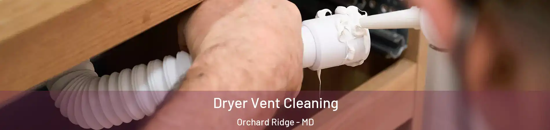 Dryer Vent Cleaning Orchard Ridge - MD