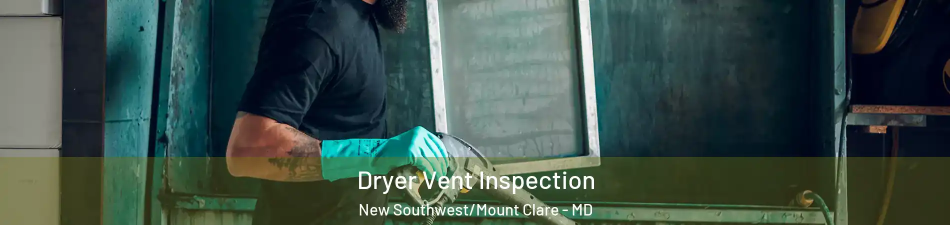 Dryer Vent Inspection New Southwest/Mount Clare - MD