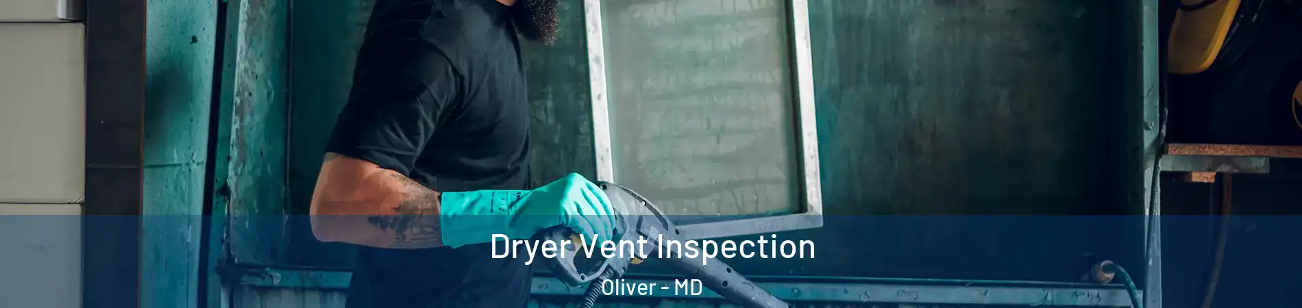 Dryer Vent Inspection Oliver - MD