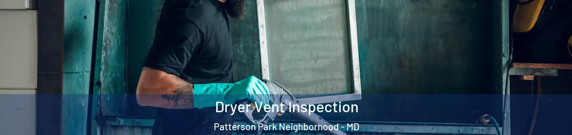 Dryer Vent Inspection Patterson Park Neighborhood - MD