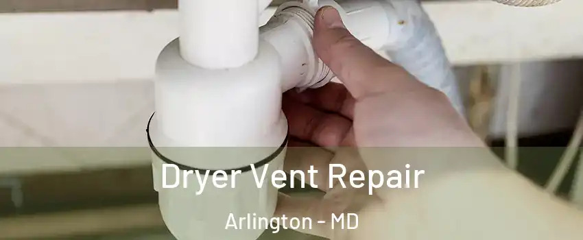 Dryer Vent Repair Arlington - MD