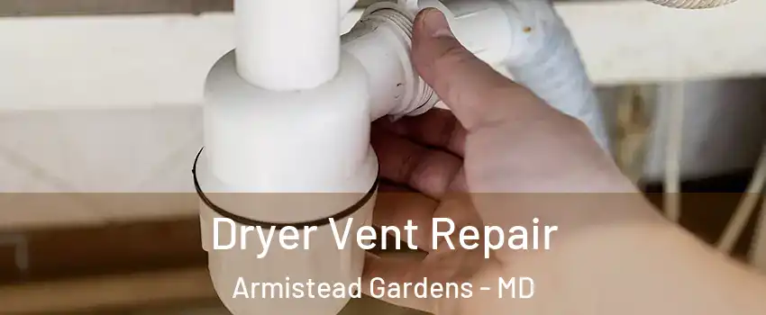 Dryer Vent Repair Armistead Gardens - MD