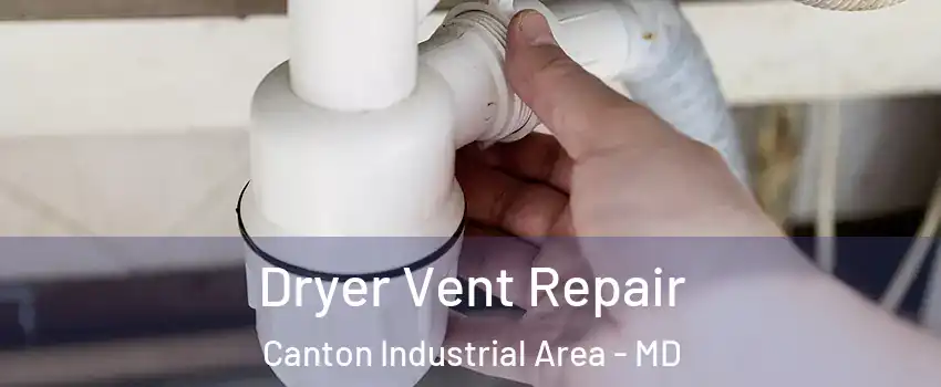 Dryer Vent Repair Canton Industrial Area - MD