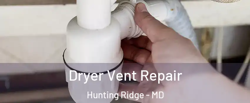 Dryer Vent Repair Hunting Ridge - MD