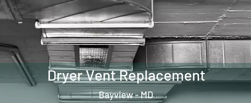 Dryer Vent Replacement Bayview - MD