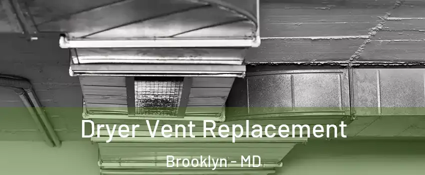 Dryer Vent Replacement Brooklyn - MD