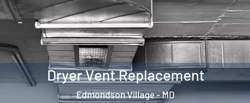 Dryer Vent Replacement Edmondson Village - MD