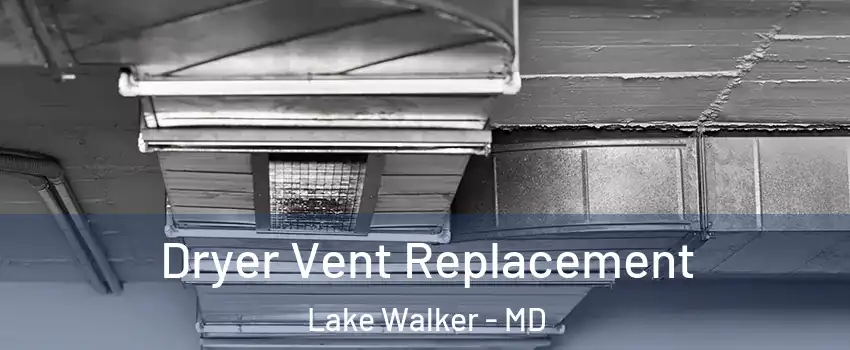 Dryer Vent Replacement Lake Walker - MD