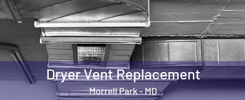 Dryer Vent Replacement Morrell Park - MD