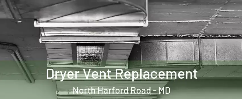 Dryer Vent Replacement North Harford Road - MD