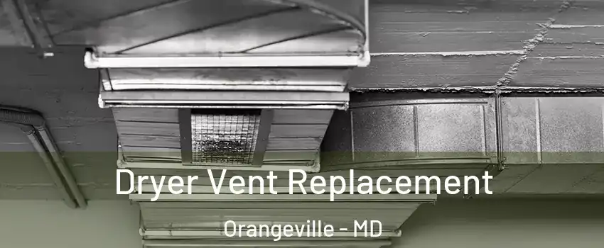 Dryer Vent Replacement Orangeville - MD