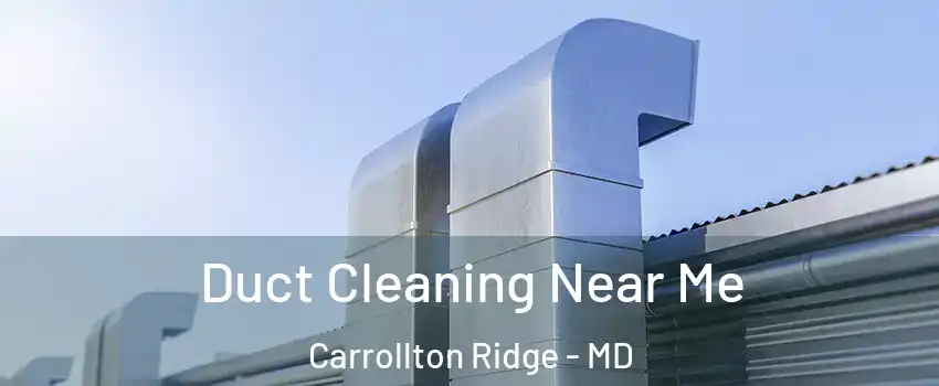 Duct Cleaning Near Me Carrollton Ridge - MD