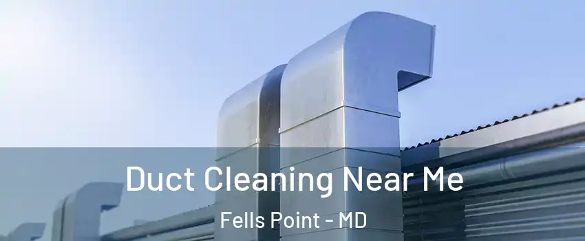 Duct Cleaning Near Me Fells Point - MD