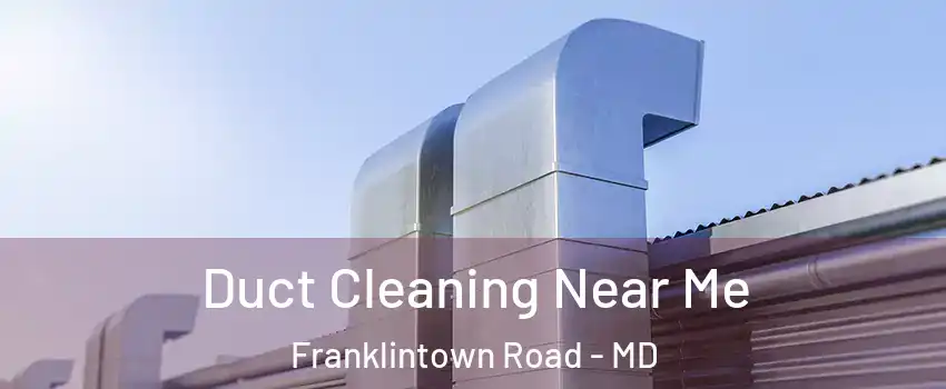 Duct Cleaning Near Me Franklintown Road - MD