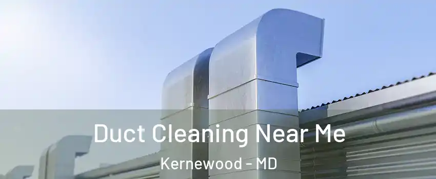 Duct Cleaning Near Me Kernewood - MD